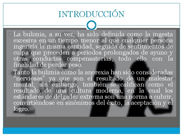 INTRODUCCIÓN �La bulimia, a su vez, ha sido definida como la ingesta excesiva en