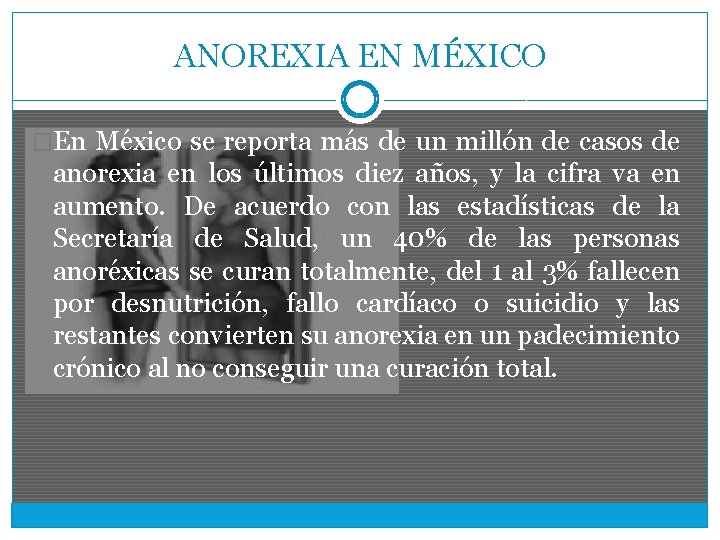 ANOREXIA EN MÉXICO �En México se reporta más de un millón de casos de