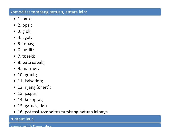 komoditas tambang batuan, antara lain: • 1. onik; • 2. opal; • 3. giok;