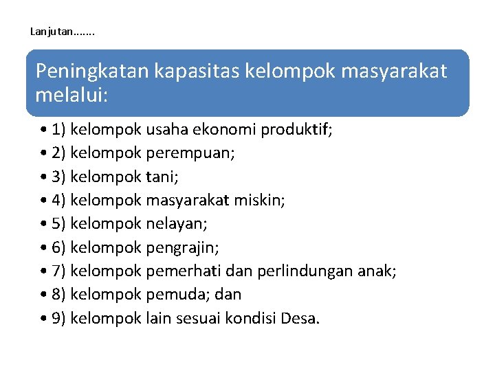 Lanjutan. . . . Peningkatan kapasitas kelompok masyarakat melalui: • 1) kelompok usaha ekonomi