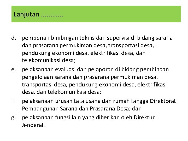 Lanjutan. . . d. pemberian bimbingan teknis dan supervisi di bidang sarana dan prasarana