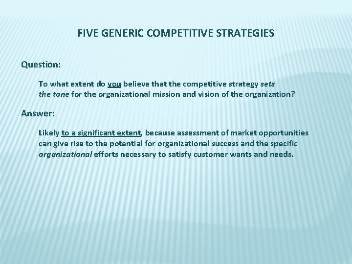 FIVE GENERIC COMPETITIVE STRATEGIES Question: To what extent do you believe that the competitive