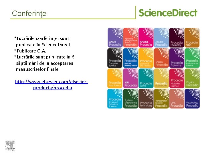 Conferințe *Lucrările conferinței sunt publicate în Science. Direct *Publicare O. A. *Lucrările sunt publicate