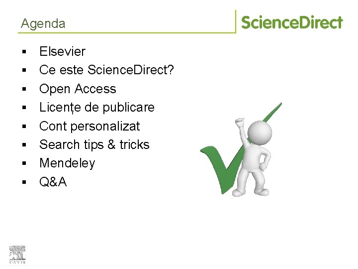 Agenda § § § § Elsevier Ce este Science. Direct? Open Access Licențe de