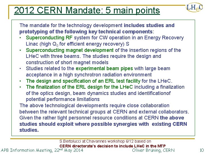 2012 CERN Mandate: 5 main points The mandate for the technology development includes studies