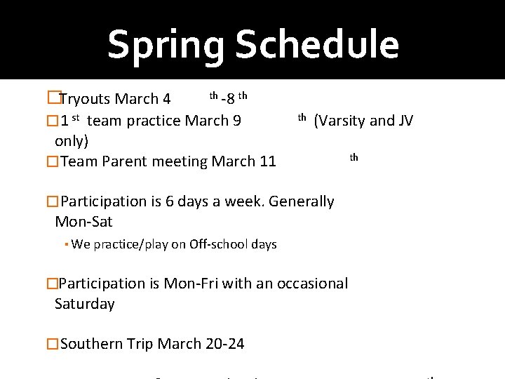 Spring Schedule �Tryouts March 4 th -8 th � 1 st team practice March