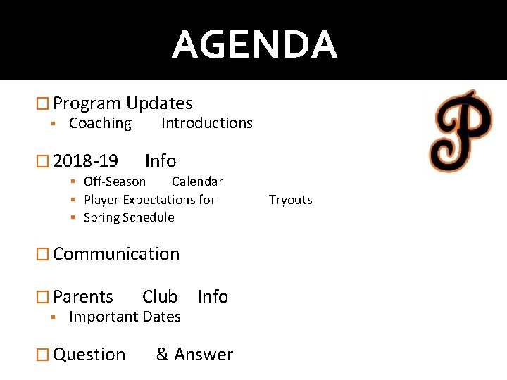 AGENDA � Program Updates ▪ Coaching Introductions � 2018 -19 Info ▪ Off-Season Calendar