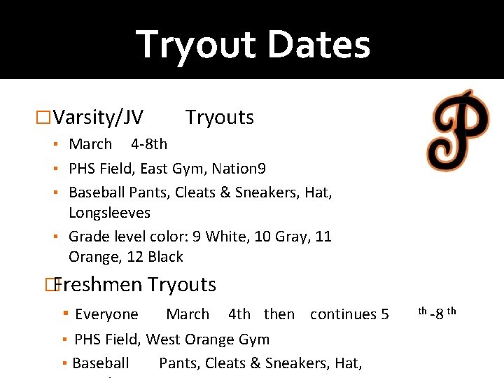 Tryout Dates �Varsity/JV Tryouts ▪ March 4 -8 th ▪ PHS Field, East Gym,