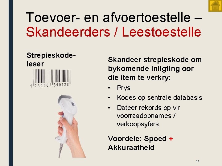 Toevoer- en afvoertoestelle – Skandeerders / Leestoestelle Strepieskodeleser Skandeer strepieskode om bykomende inligting oor