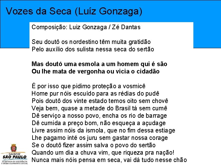 Vozes da Seca (Luíz Gonzaga) Composição: Luiz Gonzaga / Zé Dantas Seu doutô os