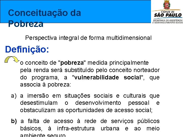  Conceituação da Pobreza Perspectiva integral de forma multidimensional Definição: o conceito de "pobreza"