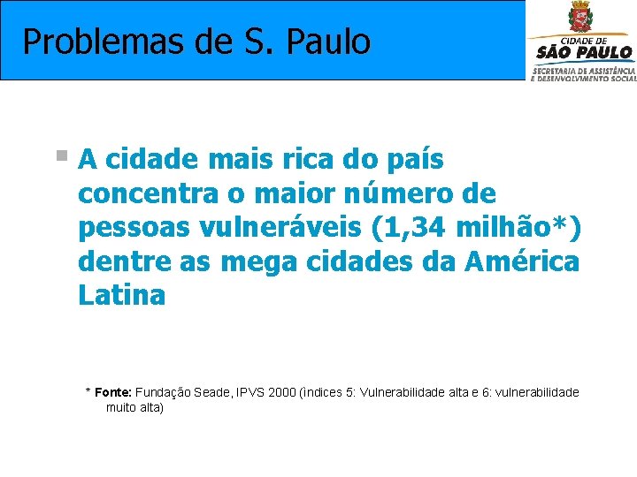 Problemas de S. Paulo § A cidade mais rica do país concentra o maior