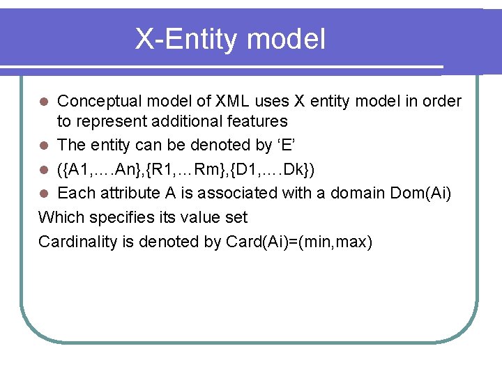 X-Entity model Conceptual model of XML uses X entity model in order to represent