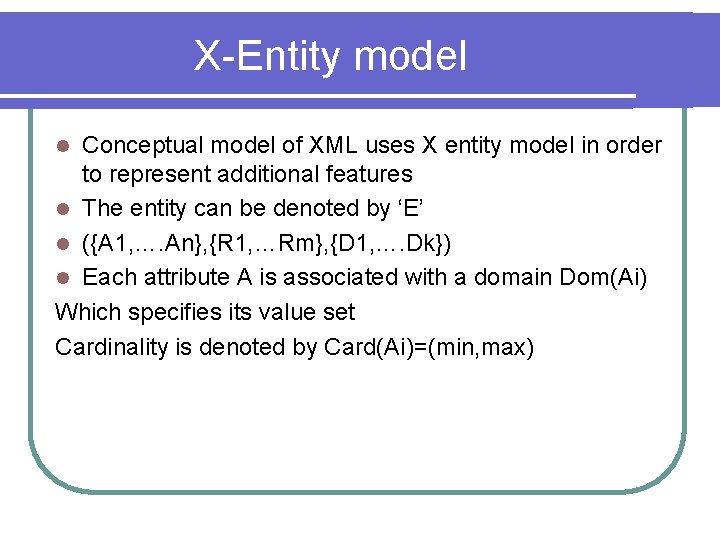 X-Entity model Conceptual model of XML uses X entity model in order to represent X-Entity model Conceptual model of XML uses X entity model in order to represent