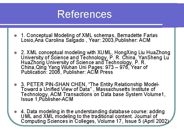 References l 1. Conceptual Modeling of XML schemas, Bernadette Farias Losio, Ana Carolina Salgado