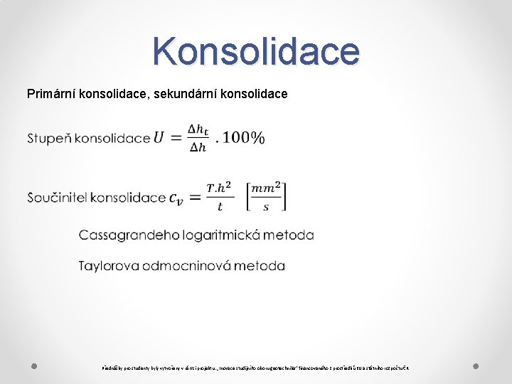 Konsolidace Primární konsolidace, sekundární konsolidace Přednášky pro studenty byly vytvořeny v rámci projektu: „Inovace