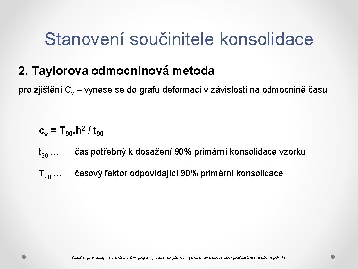 Stanovení součinitele konsolidace 2. Taylorova odmocninová metoda pro zjištění Cv – vynese se do