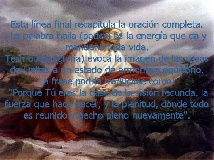 Esta línea final recapitula la oración completa. La palabra haila (poder) es la energía