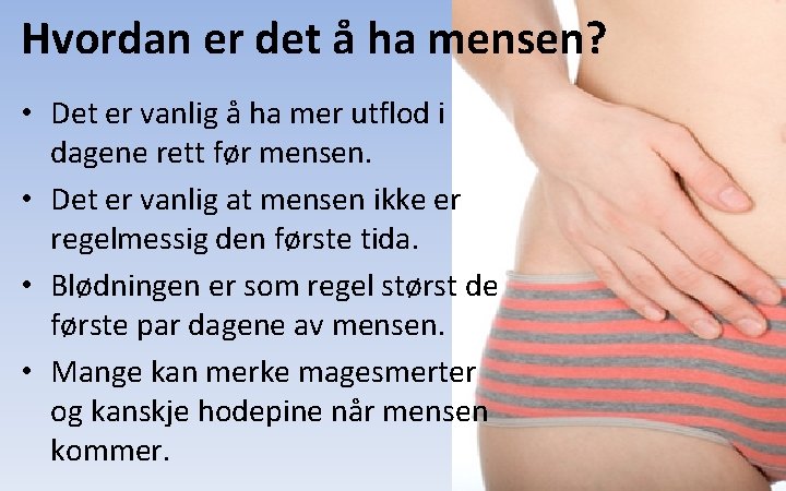 Hvordan er det å ha mensen? • Det er vanlig å ha mer utflod