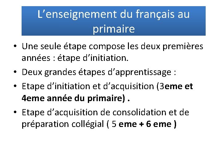 L’enseignement du français au primaire • Une seule étape compose les deux premières années