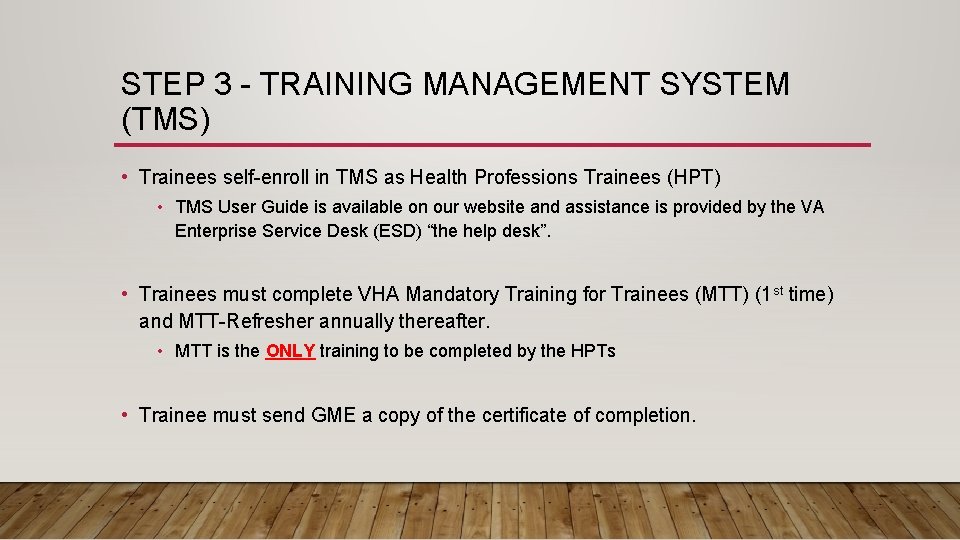 STEP 3 - TRAINING MANAGEMENT SYSTEM (TMS) • Trainees self-enroll in TMS as Health