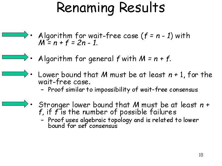 Renaming Results • Algorithm for wait-free case (f = n - 1) with M