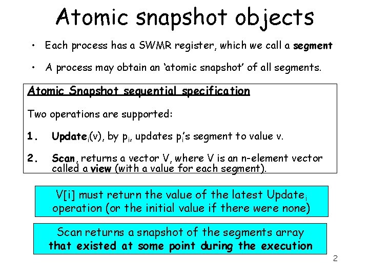 Atomic snapshot objects • Each process has a SWMR register, which we call a