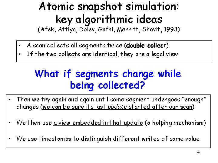 Atomic snapshot simulation: key algorithmic ideas (Afek, Attiya, Dolev, Gafni, Merritt, Shavit, 1993) •