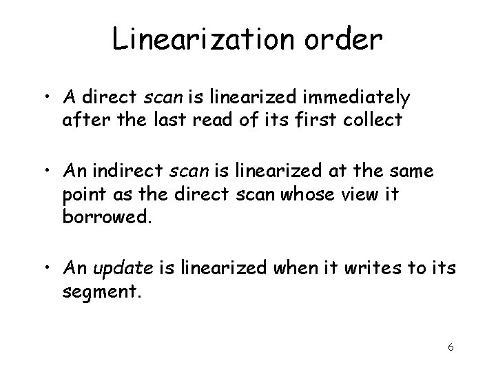 Linearization order • A direct scan is linearized immediately after the last read of