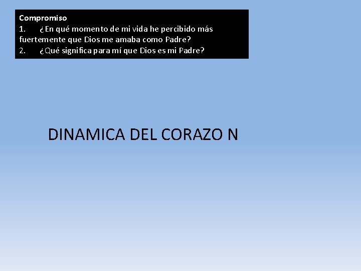 Compromiso 1. ¿En qué momento de mi vida he percibido más fuertemente que Dios