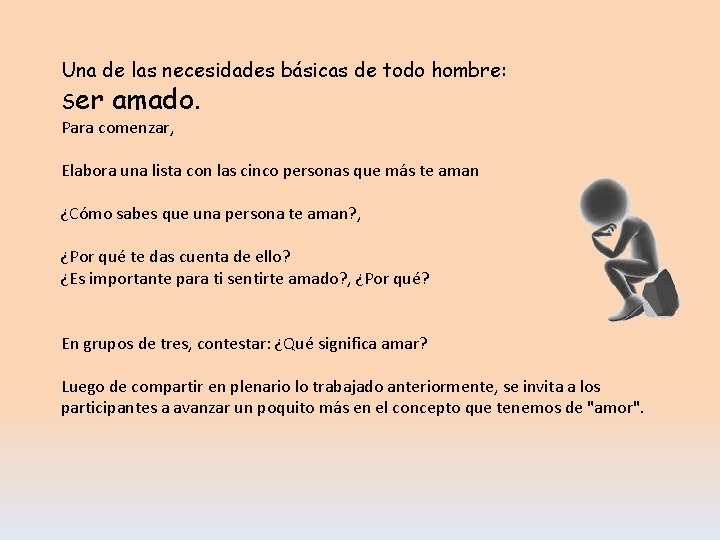 Una de las necesidades básicas de todo hombre: Ser amado. Para comenzar, Elabora una