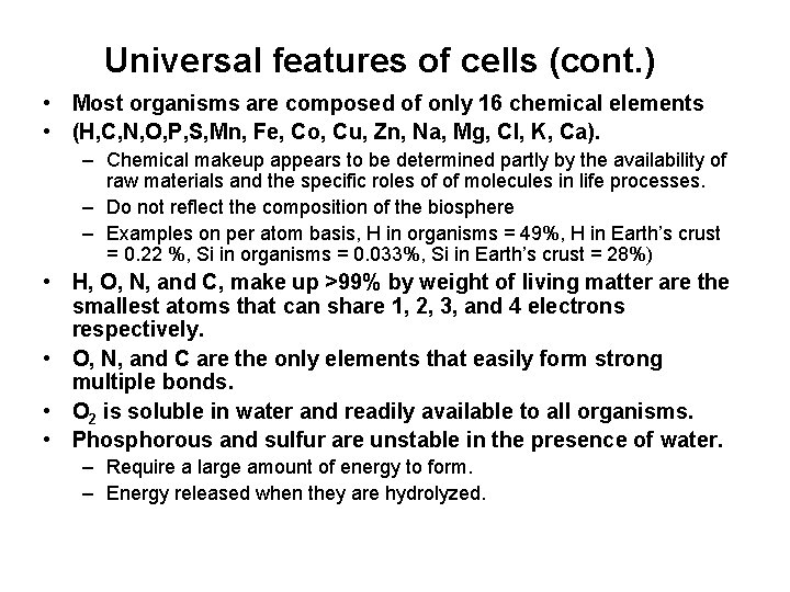 Universal features of cells (cont. ) • Most organisms are composed of only 16