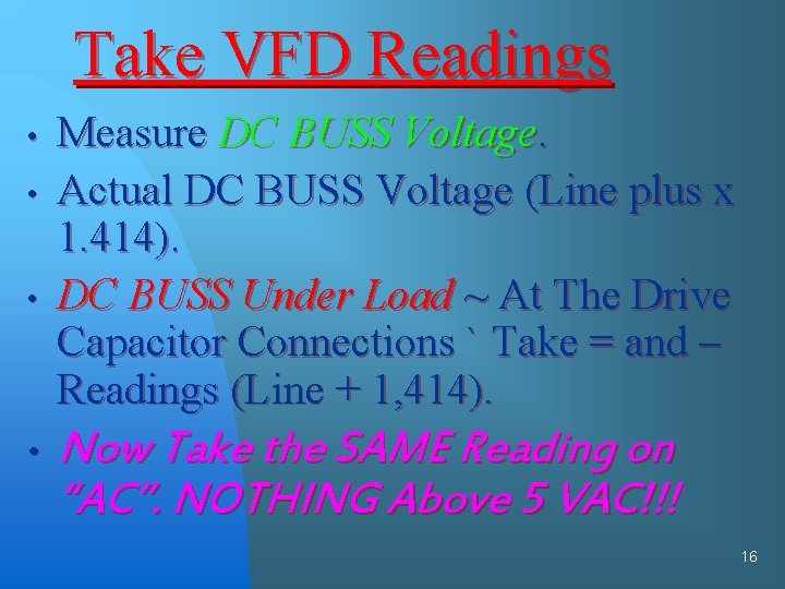 Take VFD Readings • • Measure DC BUSS Voltage. Actual DC BUSS Voltage (Line