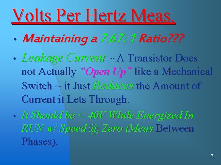 Volts Per Hertz Meas. • Maintaining a 7. 67: 1 Ratio? ? ? •