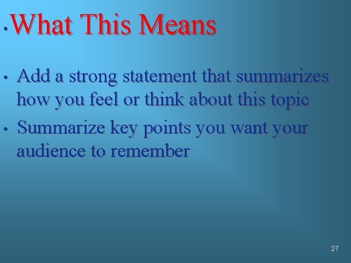 What This Means • • • Add a strong statement that summarizes how you