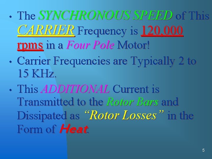  • • • The SYNCHRONOUS SPEED of This CARRIER Frequency is 120, 000