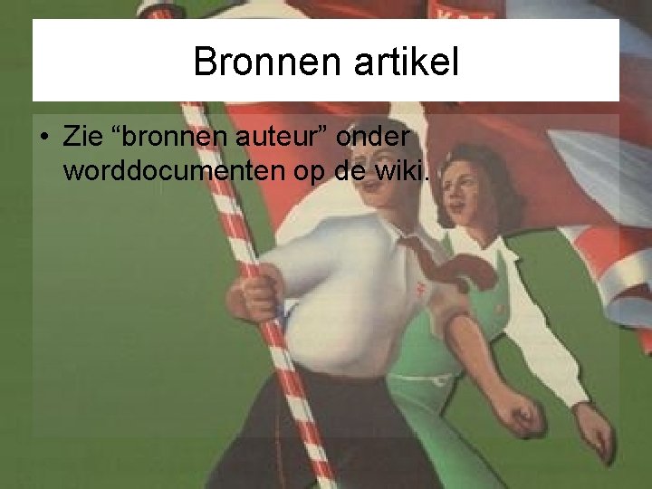 Bronnen artikel • Zie “bronnen auteur” onder worddocumenten op de wiki. 