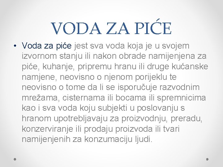 VODA ZA PIĆE • Voda za piće jest sva voda koja je u svojem