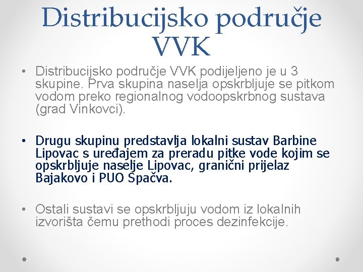 Distribucijsko područje VVK • Distribucijsko područje VVK podijeljeno je u 3 skupine. Prva skupina