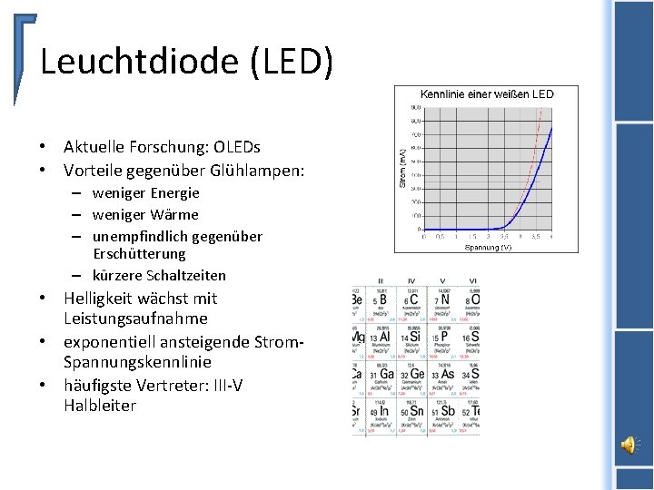 Leuchtdiode (LED) • Aktuelle Forschung: OLEDs • Vorteile gegenüber Glühlampen: – weniger Energie –