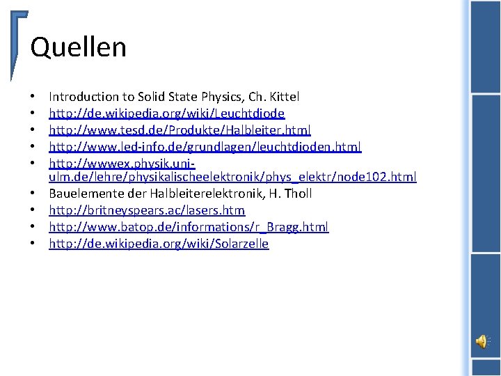 Quellen • • • Introduction to Solid State Physics, Ch. Kittel http: //de. wikipedia.