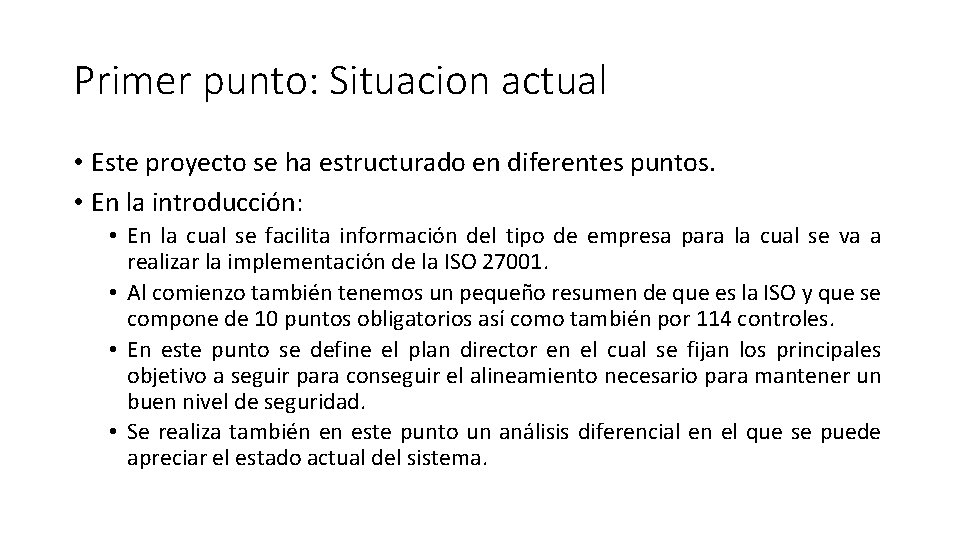 Primer punto: Situacion actual • Este proyecto se ha estructurado en diferentes puntos. •