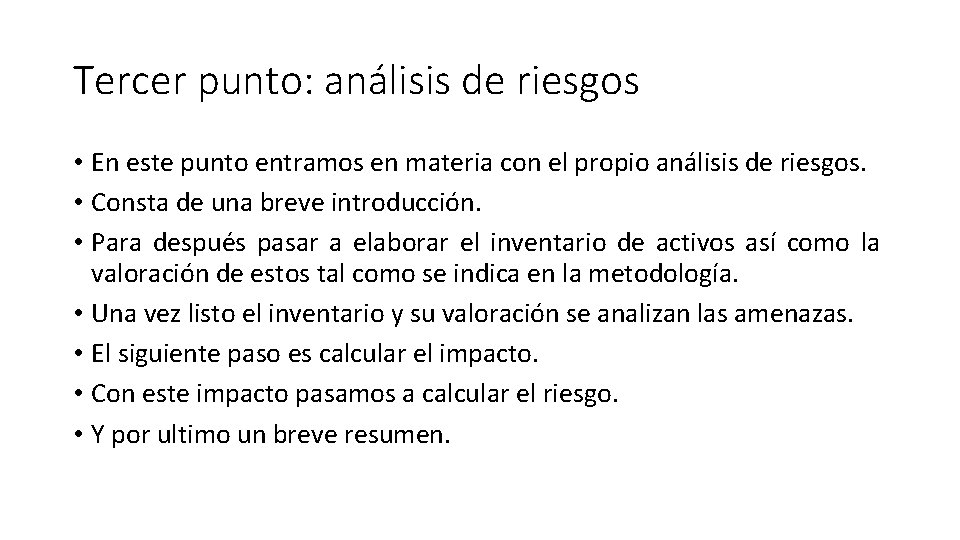 Tercer punto: análisis de riesgos • En este punto entramos en materia con el