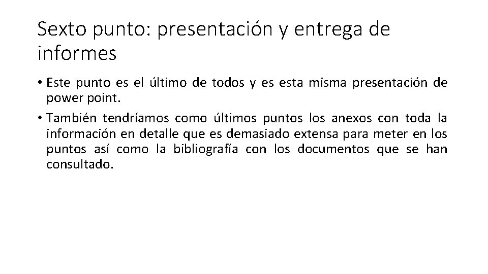 Sexto punto: presentación y entrega de informes • Este punto es el último de