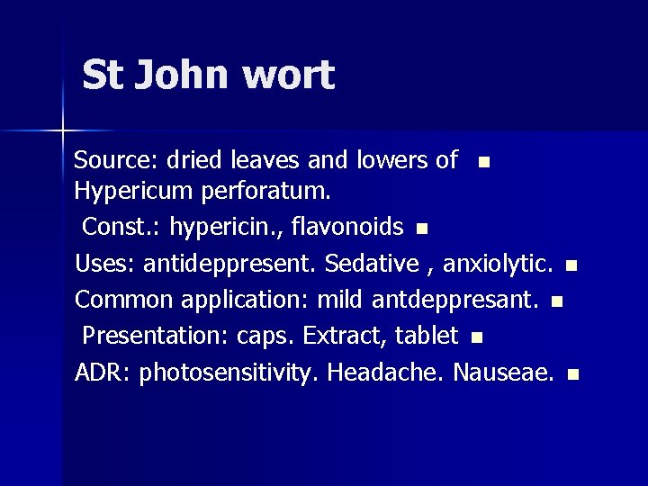 St John wort Source: dried leaves and lowers of n Hypericum perforatum. Const. :