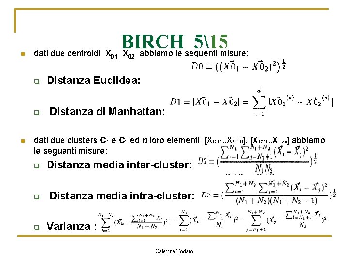 n dati due centroidi X 01 q q n BIRCH 515 X abbiamo le
