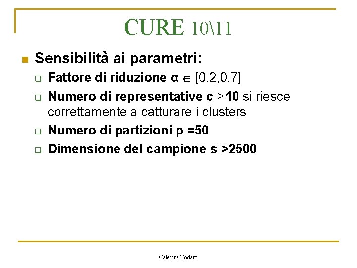 CURE 1011 n Sensibilità ai parametri: q q Fattore di riduzione α [0. 2,