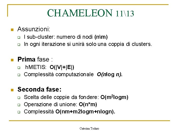 CHAMELEON 1113 n Assunzioni: q q n Prima fase : q q n I