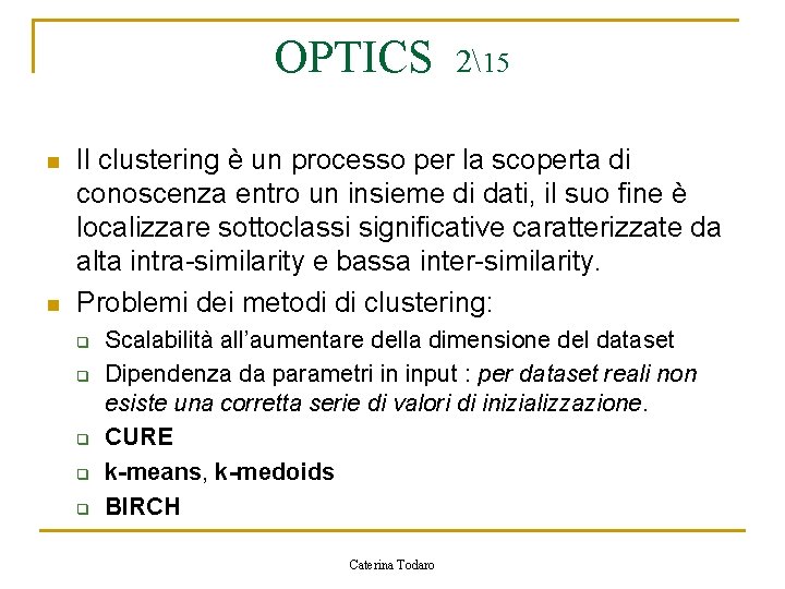 OPTICS n n 215 Il clustering è un processo per la scoperta di conoscenza