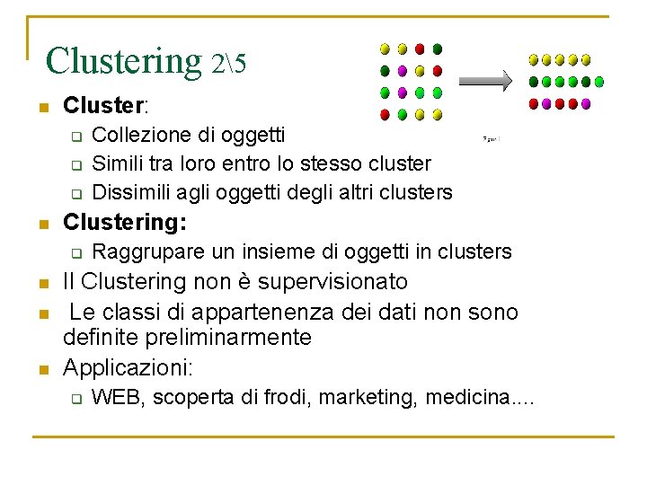 Clustering 25 n Cluster: q q q n Clustering: q n n n Collezione